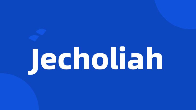 Jecholiah