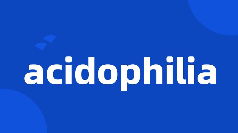 acidophilia
