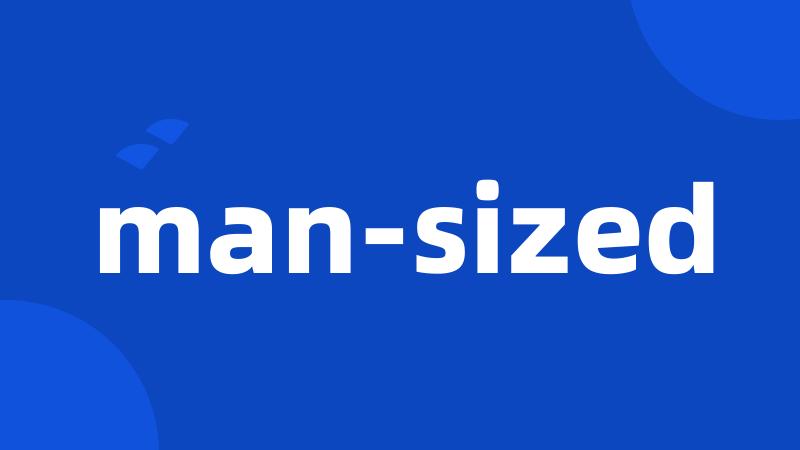 man-sized