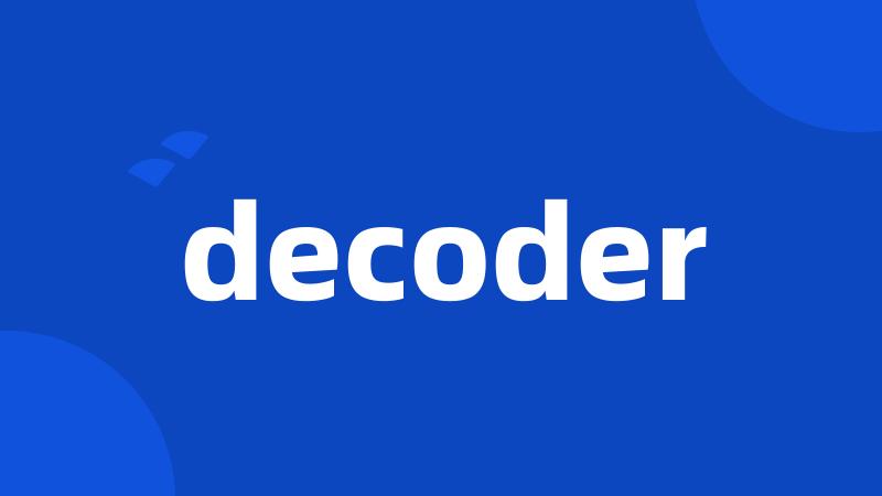 decoder