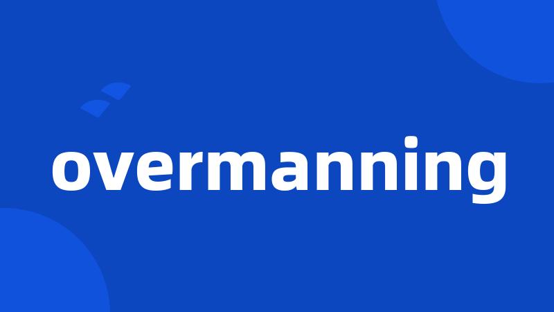 overmanning