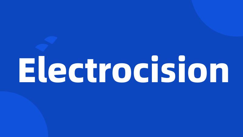 Electrocision