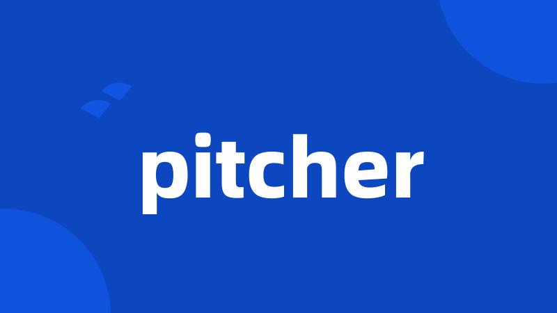 pitcher