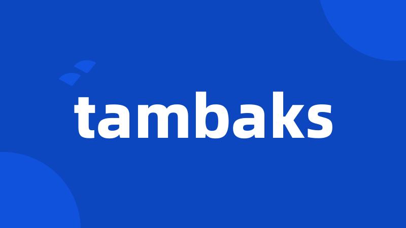 tambaks