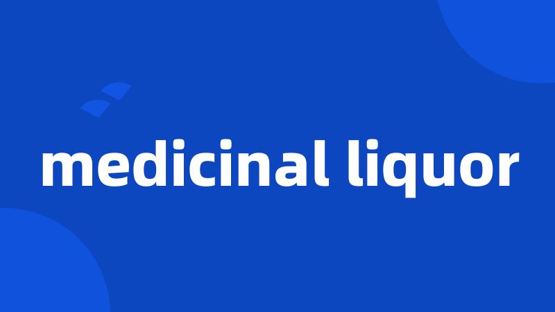 medicinal liquor