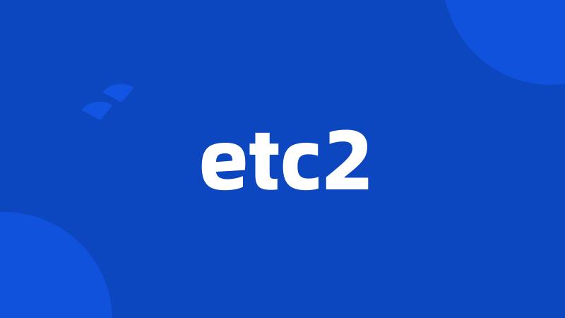 etc2