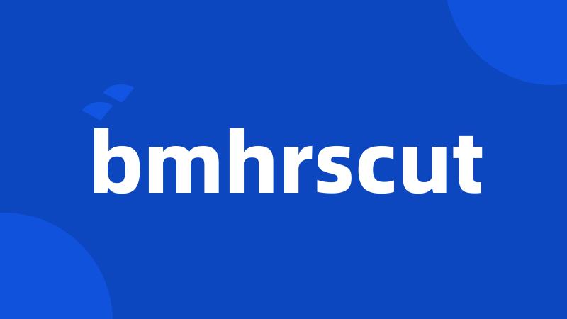 bmhrscut