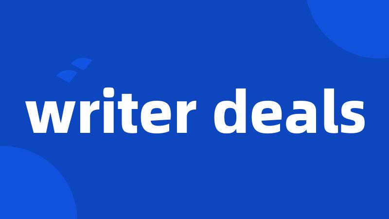 writer deals