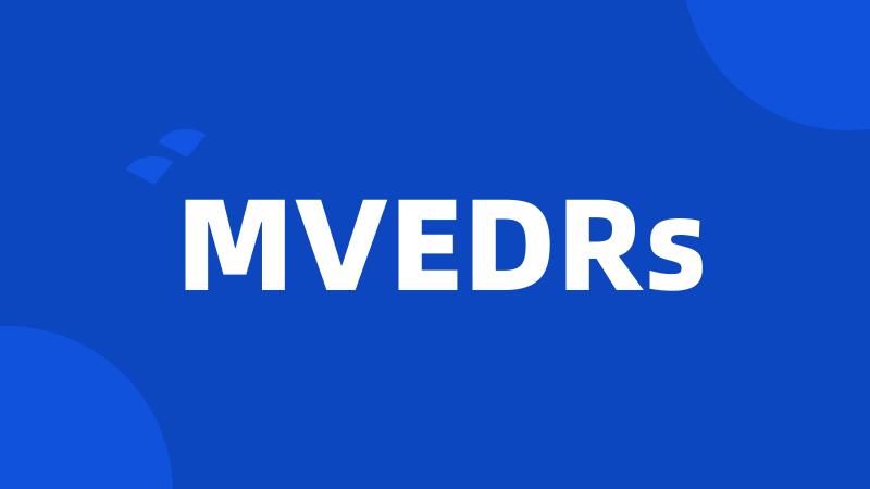 MVEDRs