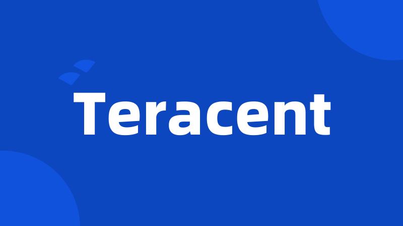 Teracent