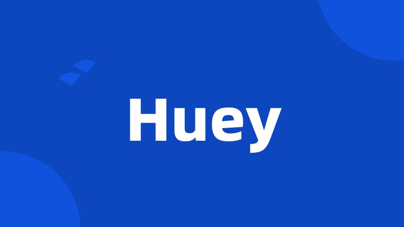 Huey