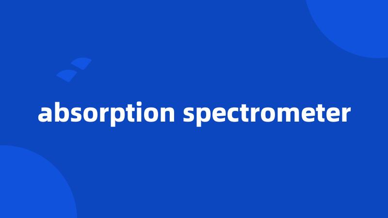 absorption spectrometer