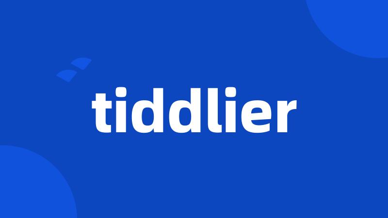 tiddlier