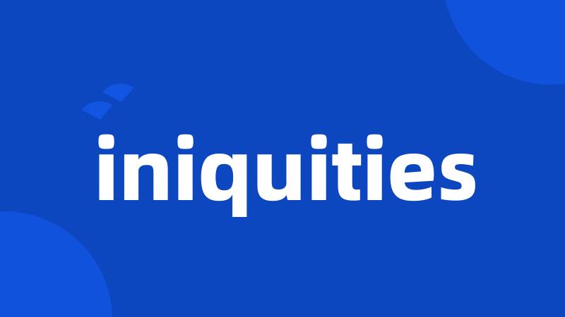 iniquities