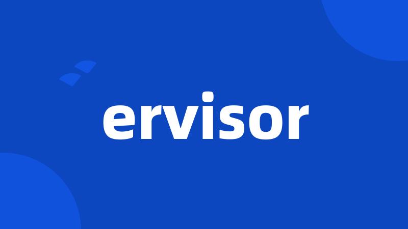 ervisor