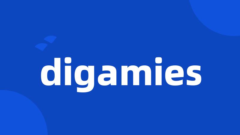 digamies