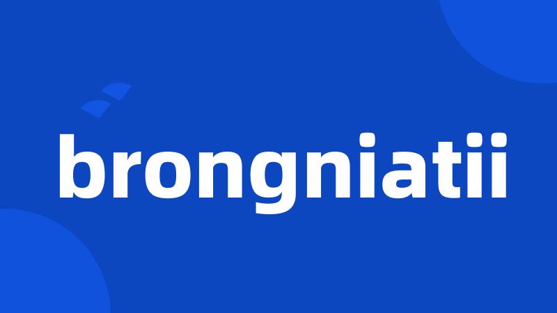 brongniatii