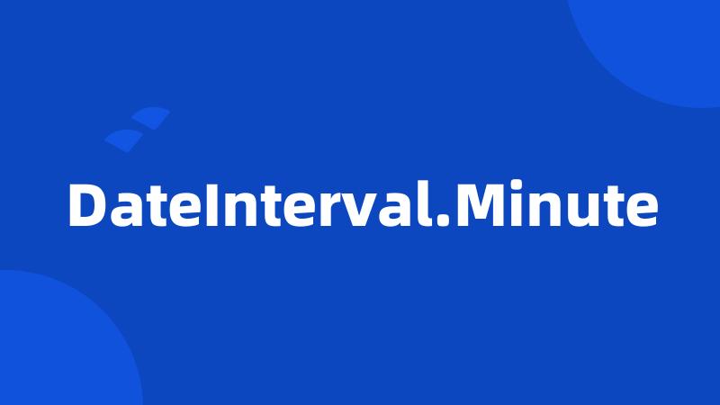 DateInterval.Minute