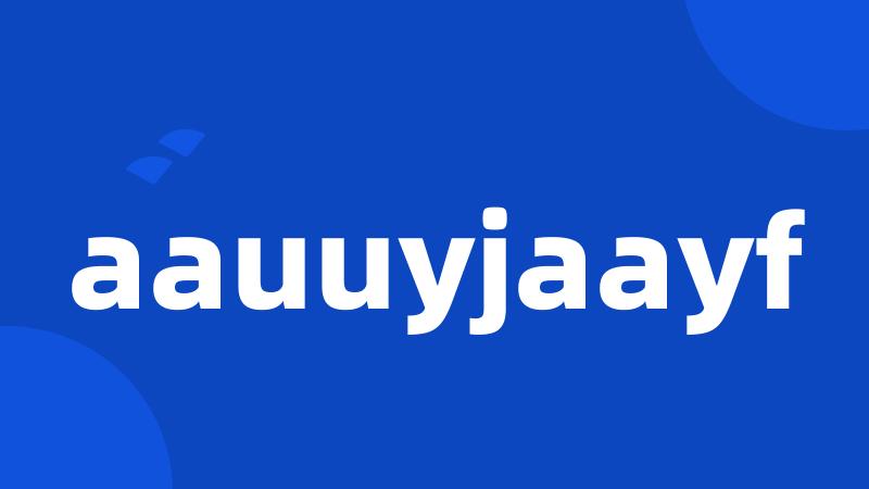 aauuyjaayf