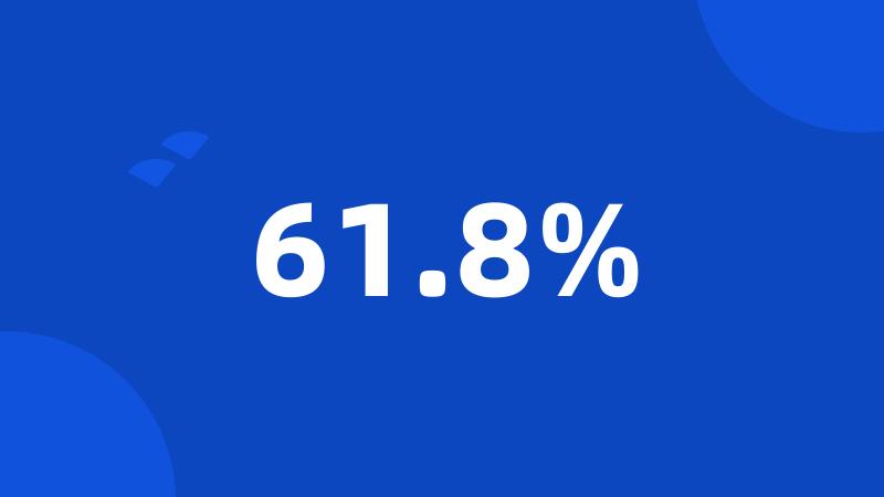 61.8%