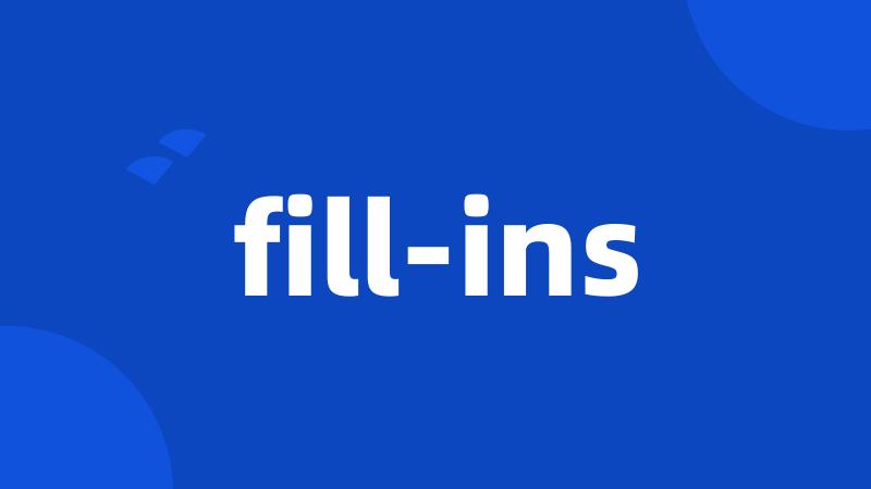 fill-ins