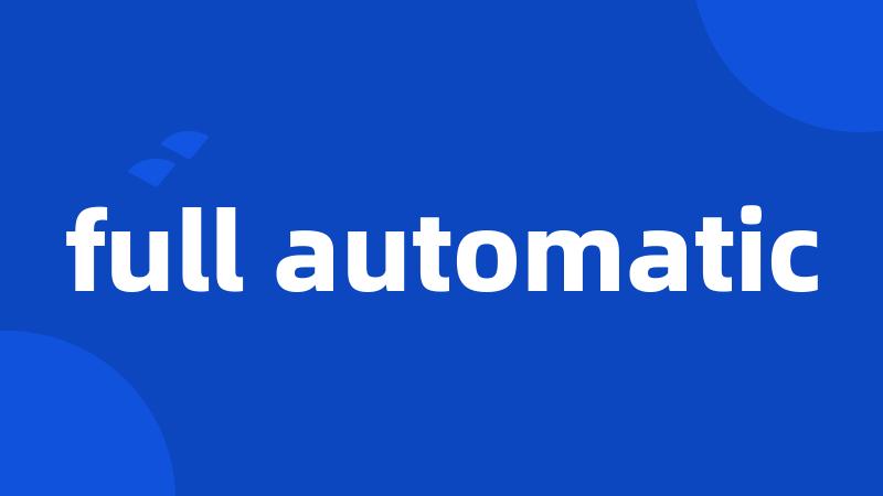 full automatic