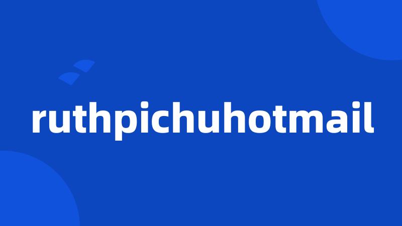 ruthpichuhotmail