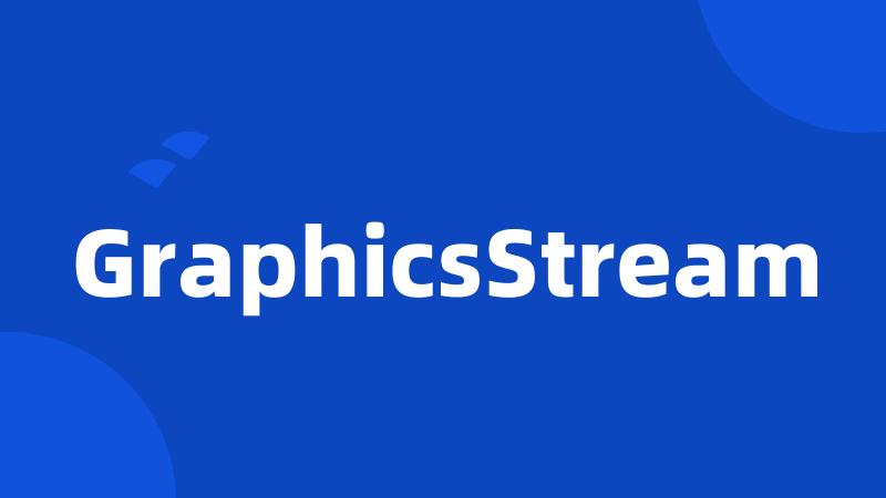 GraphicsStream