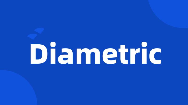 Diametric