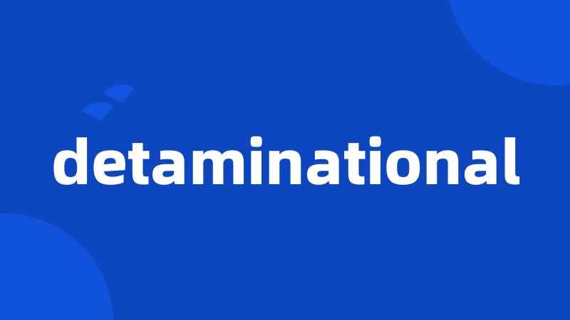 detaminational