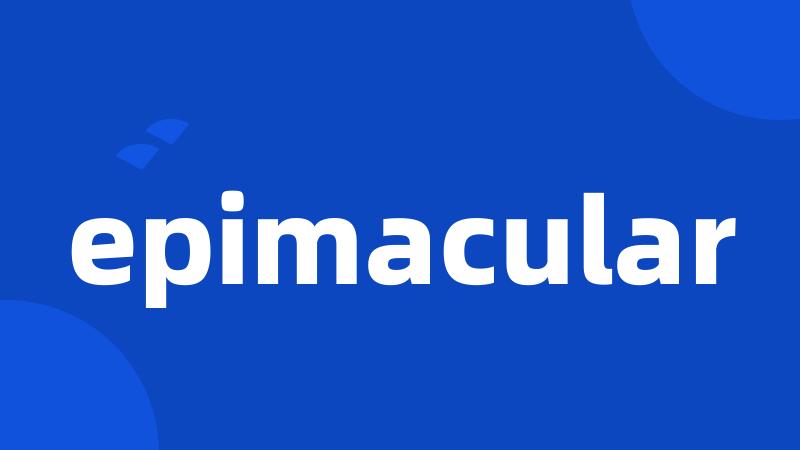 epimacular