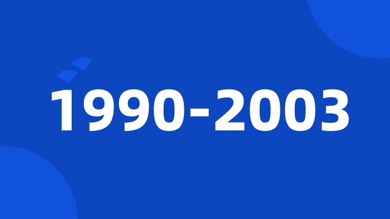 1990-2003