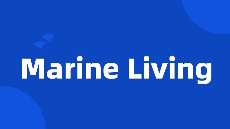 Marine Living
