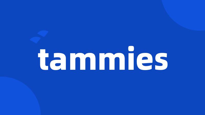 tammies