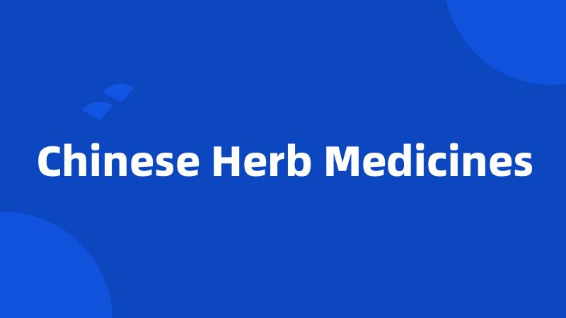 Chinese Herb Medicines