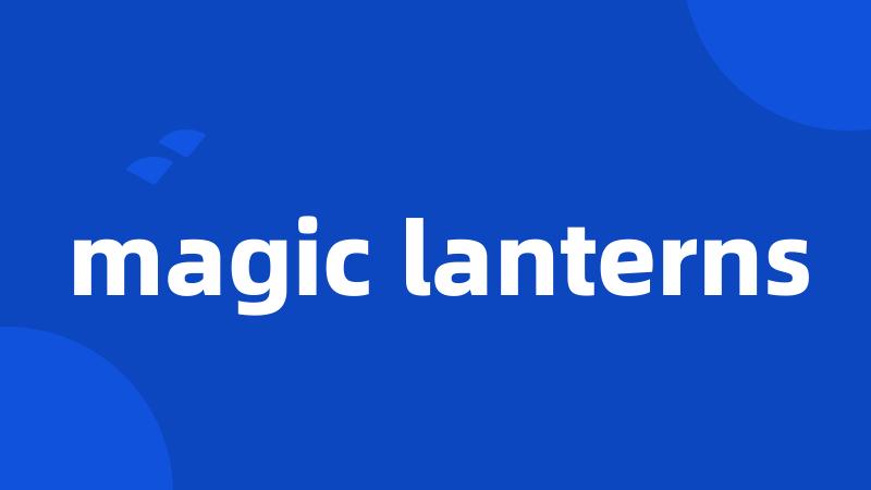 magic lanterns