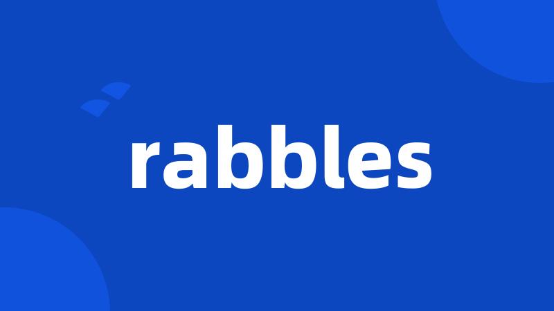 rabbles