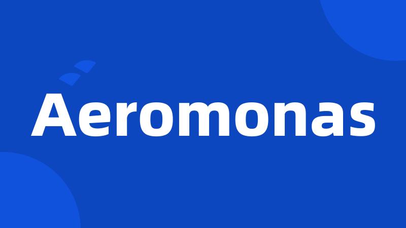 Aeromonas