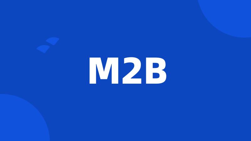 M2B