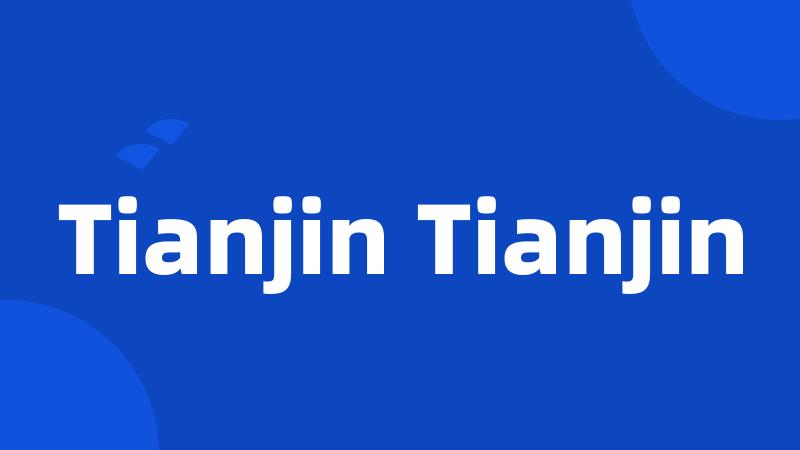 Tianjin Tianjin