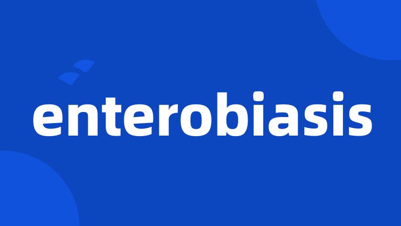 enterobiasis