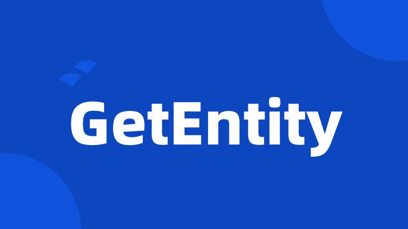GetEntity