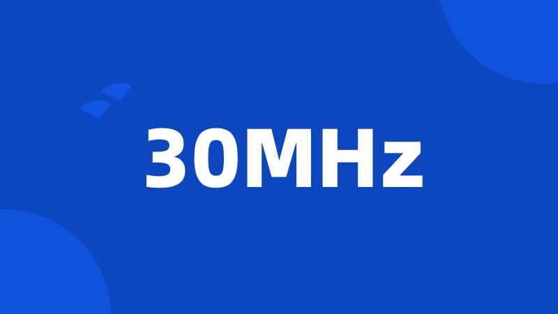 30MHz