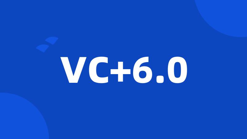 VC+6.0