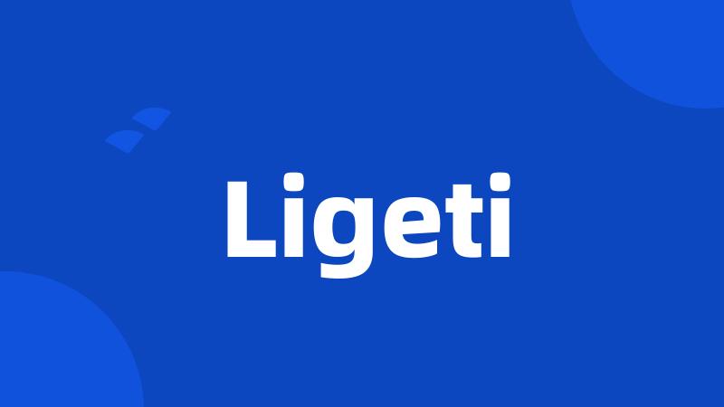 Ligeti