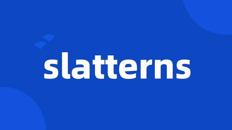 slatterns