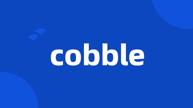 cobble