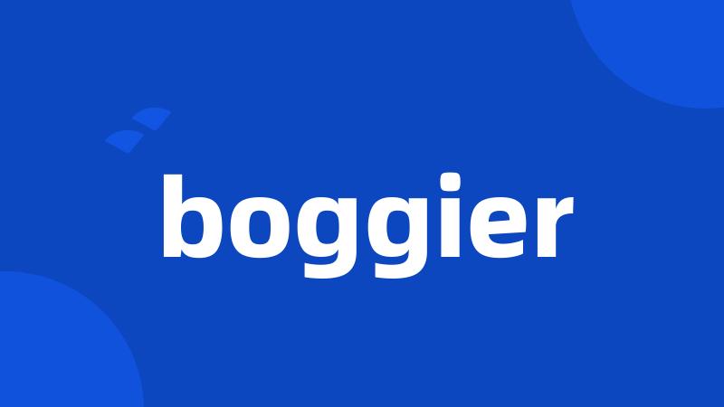 boggier