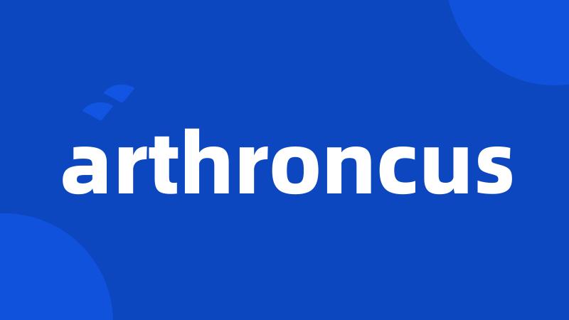 arthroncus