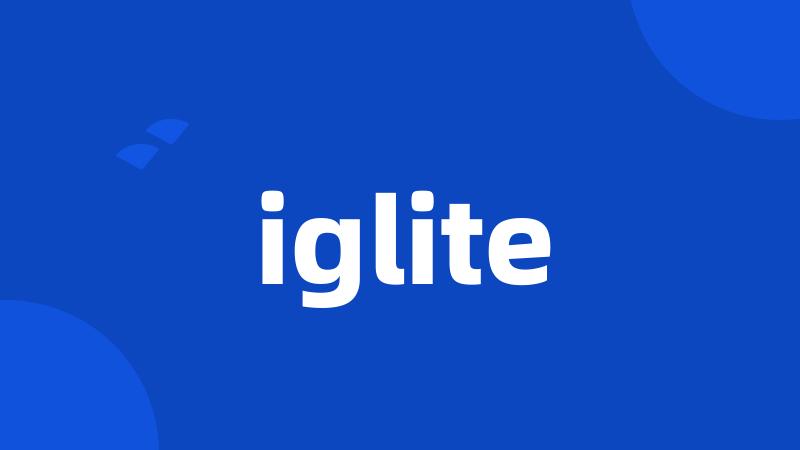 iglite